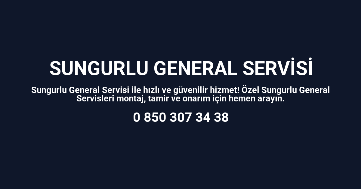 Sungurlu General Servisi